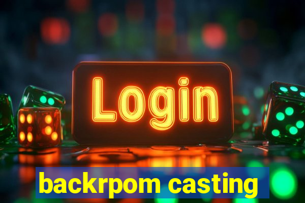 backrpom casting